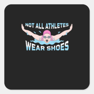 Swimmer Not All Athletes Wear Shoes Square Sticker