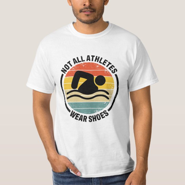 Swimmer Not All Athletes Wear Shoes Swimming for S T-Shirt (Front)