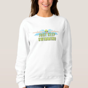 Swimmer quotes : Just Keep Swimming swim lover Sweatshirt