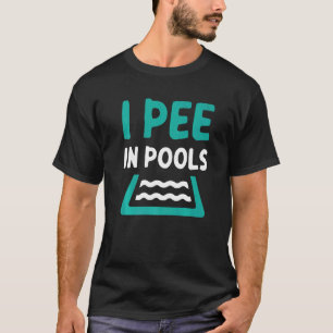 Swimmer Swimming I Pee In Pools 2 T-Shirt
