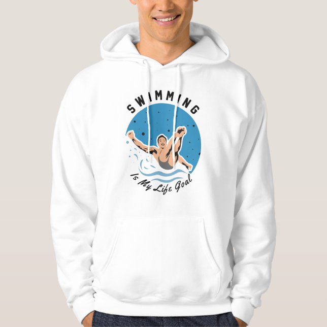 swimmer - Swimming is My Life Goal Hoodie (Front)