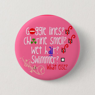 Swimmer? What else? 6 Cm Round Badge