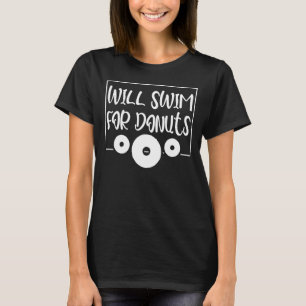 Swimmer Will Swim For Doughnuts Swimming Swim Quo T-Shirt