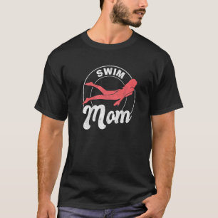 Swimmer Women Swimming Mother Swim Mom T-Shirt