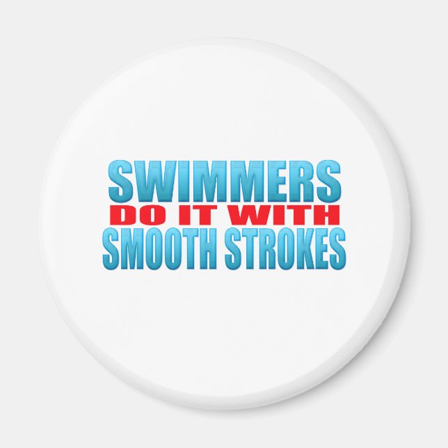 Swimmers do it with smooth strokes magnet (Front)