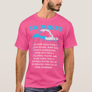 Swimmers Do More Kicks Swimming Water Pool Sport T-Shirt