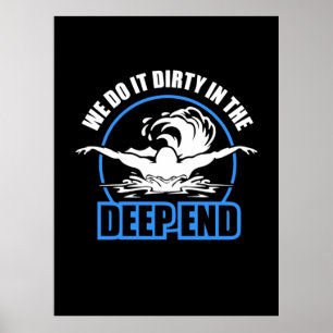 Swimmers We Do It Dirty In The Deep End Poster