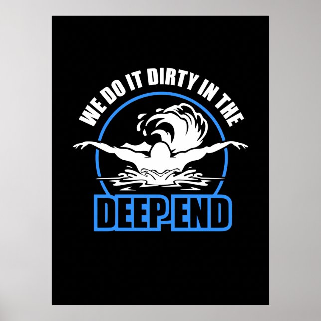 Swimmers We Do It Dirty In The Deep End Poster (Front)