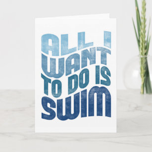 Swimming - All I Want To Do Is Swim Card