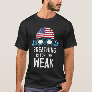 Swimming  Breathing Is For The Weak Swimming Meme  T-Shirt