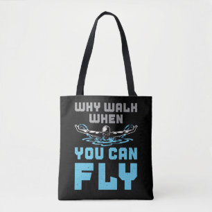 Swimming Butterfly Why Walk When You Can Fly Tote Bag