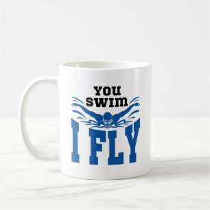 Swimming Butterfly You Swim I Fly Coffee Mug