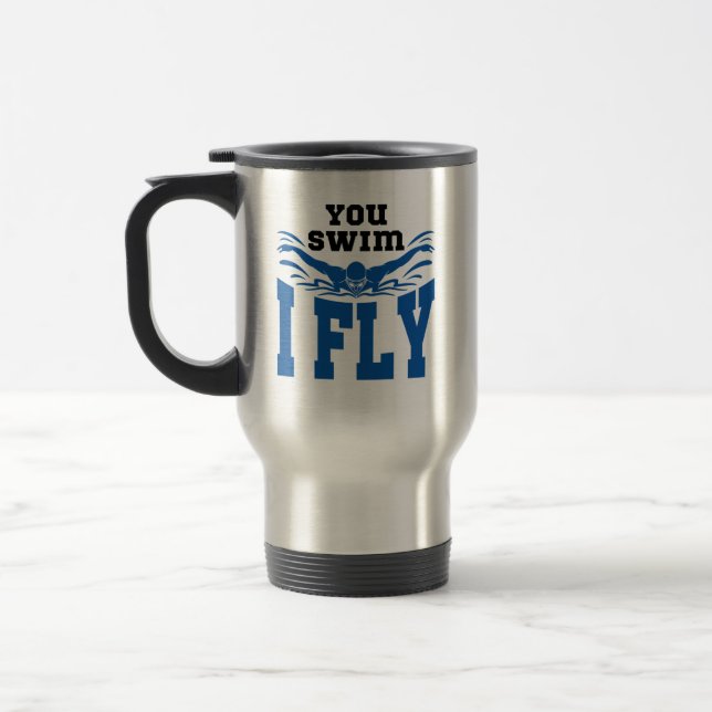 Swimming Butterfly You Swim I Fly Travel Mug (Left)