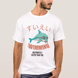Swimming dolphinately faster than you T-Shirt
