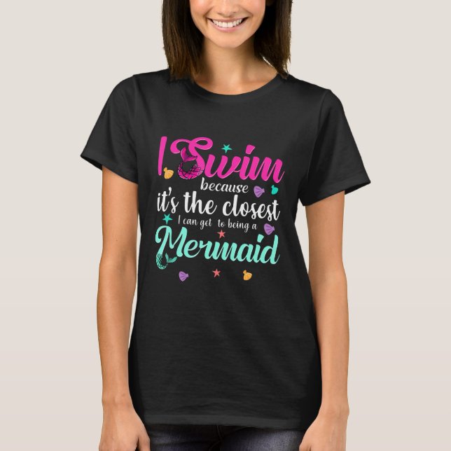 Swimming  Funny Mermaid Swimming Quote Women And G T-Shirt (Front)