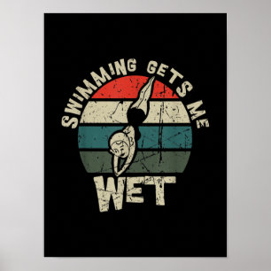 Swimming Gets Me Wet Funny Swim Gag For Swimmers Poster