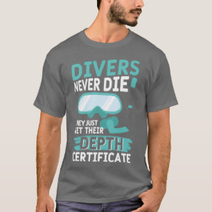 Swimming Gifts Divers Never Die Diving Sports Pun T-Shirt
