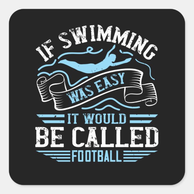 Swimming - If swimming was easy Square Sticker (Front)