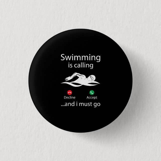 Swimming Is Calling Decline Accept & I Must Go 3 Cm Round Badge (Front)