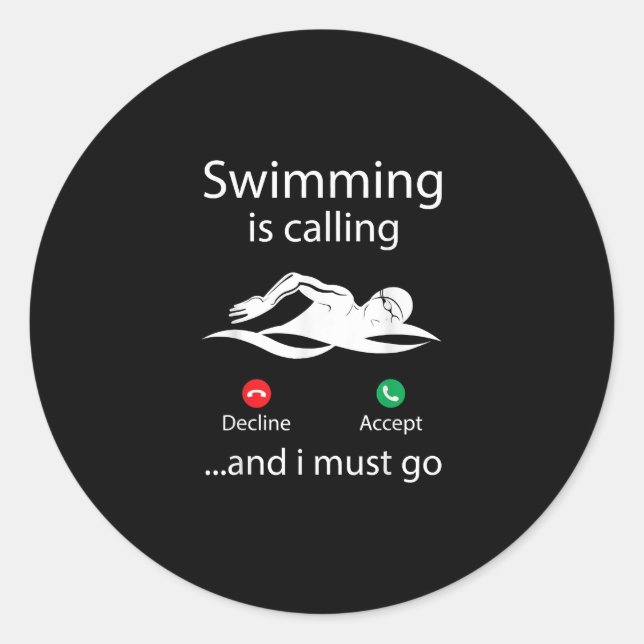 Swimming Is Calling Decline Accept & I Must Go Classic Round Sticker (Front)