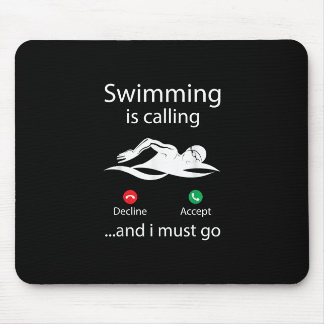 Swimming Is Calling Decline Accept & I Must Go Mouse Mat (Front)