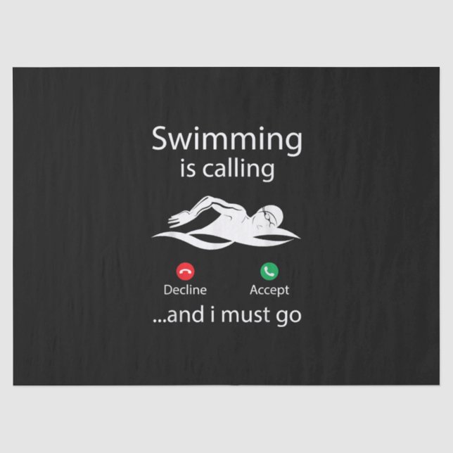 Swimming Is Calling Decline Accept & I Must Go Tissue Paper (Front)