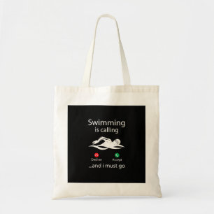 Swimming Is Calling Decline Accept & I Must Go Tote Bag
