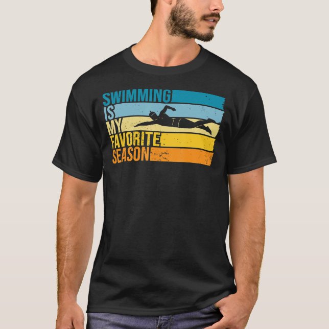 Swimming Is My Favourite Season For Swimmer T-Shirt (Front)