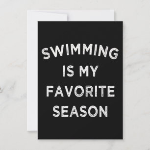 Swimming Is My Favourite Season  Swimmers Invitation