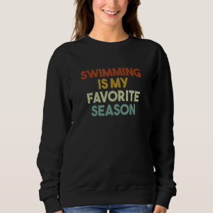 Swimming Is My Favourite Season Vintage Retro Sweatshirt