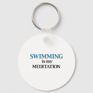 Swimming is my Meditation Key Ring