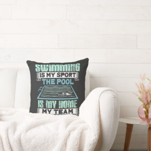 Swimming Is My Sport The Pool Is My Home Cushion