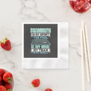 Swimming Is My Sport The Pool Is My Home Napkin