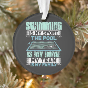 Swimming Is My Sport The Pool Is My Home Ornament