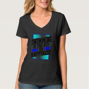 Swimming Is The Key To Happiness Swim Team Swimmer T-Shirt