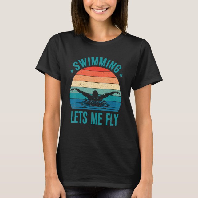 Swimming Lets My Fly Swim Team  Women Swimmer T-Shirt (Front)