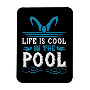 Swimming - Life is cool in the pool Magnet