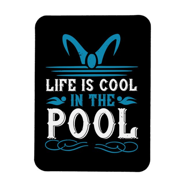 Swimming - Life is cool in the pool Magnet (Vertical)