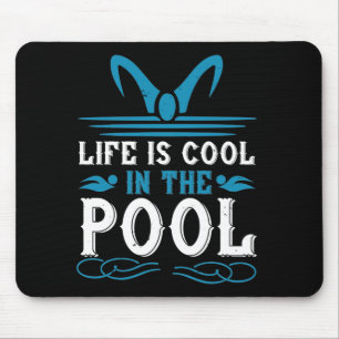 Swimming - Life is cool in the pool Mouse Mat