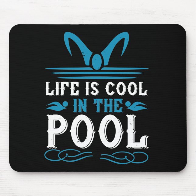 Swimming - Life is cool in the pool Mouse Mat (Front)