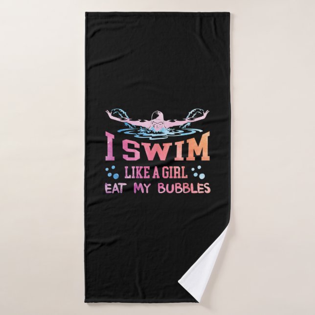 Swimming Lover - I Swim Like A Girl Bath Towel (Bath Towel)