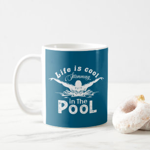 Swimming Lovers Life Is Cool In The Pool Coffee Mug