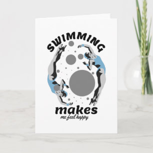 Swimming Makes Me Feel Happy - Water Lover Card