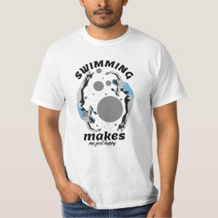 Swimming Makes Me Feel Happy - Water Lover T-Shirt
