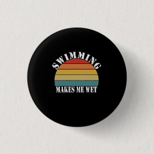 Swimming Makes Me Wet Swimming Lover 3 Cm Round Badge