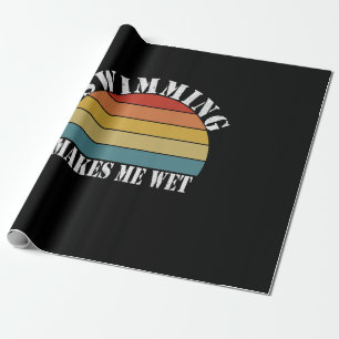 Swimming Makes Me Wet Swimming Lover Wrapping Paper
