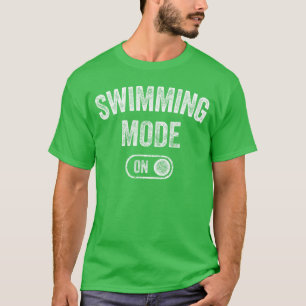 Swimming Mode On Funny Swimmer Gift Diver Coach vi T-Shirt