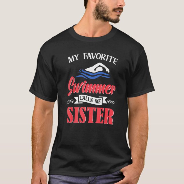 Swimming My Favourite Swimmer Calls Me Sister Swim T-Shirt (Front)