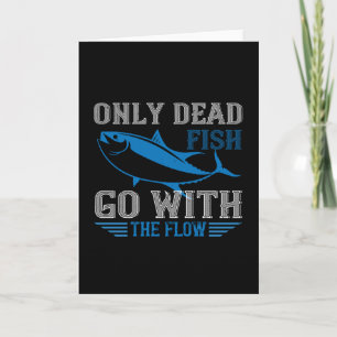 Swimming - Only dead fish go with flow Card