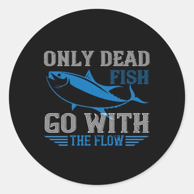 Swimming - Only dead fish go with flow Classic Round Sticker (Front)